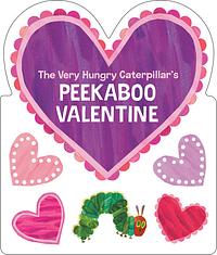 The Very Hungry Caterpillar's Peekaboo Valentine by Eric Carle, Eric Carle