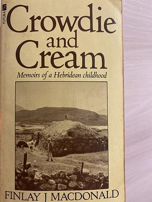 Crowdie and Cream by Finlay J. Macdonald