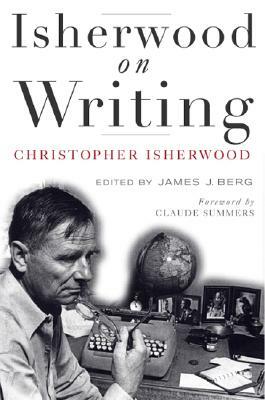 Isherwood on Writing by Christopher Isherwood