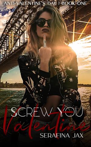 Screw You, Valentine! by Serafina Jax