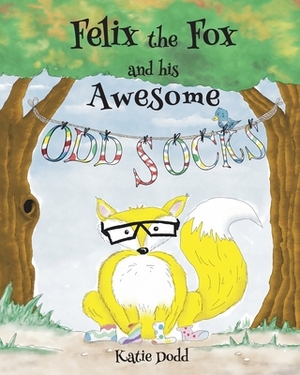 Felix the Fox and his Awesome Odd Socks by Katie Dodd