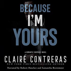 Because I'm Yours by Claire Contreras