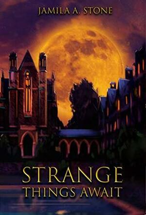 Strange Things Await by Jamila Stone