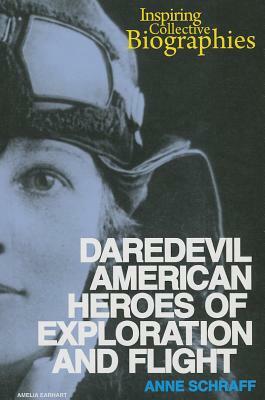 Daredevil American Heroes of Exploration and Flight by Anne Schraff