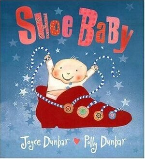 Shoe Baby by Joyce Dunbar, Polly Dunbar
