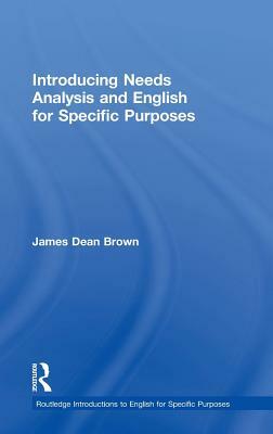 Introducing Needs Analysis and English for Specific Purposes by James Dean Brown
