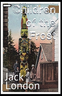 Children of the Frost annotated by Jack London