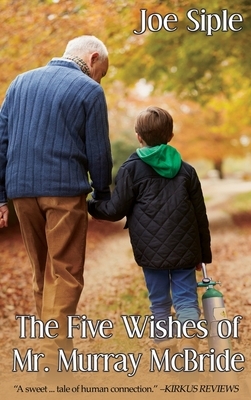 The Five Wishes of Mr. Murray McBride by Joe Siple