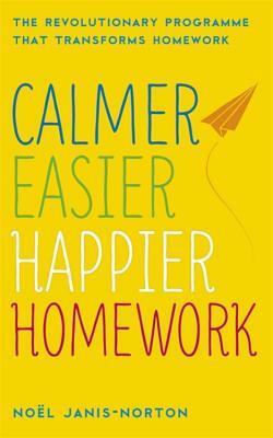 Calmer, Easier, Happier Homework by Noël Janis-Norton