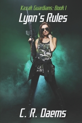 The Kazak Guardians: Book I: Lynn's Rules by C.R. Daems