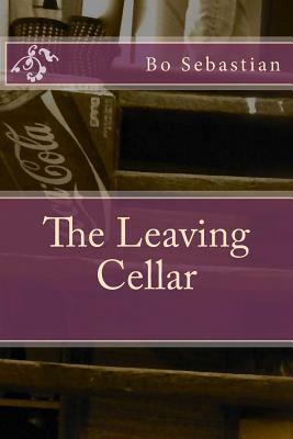 The Leaving Cellar by Bo Sebastian