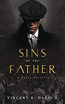 Sins of the Father: A Mafia Thriller by Vincent B. Davis II
