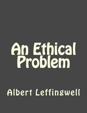 An Ethical Problem by Albert Leffingwell