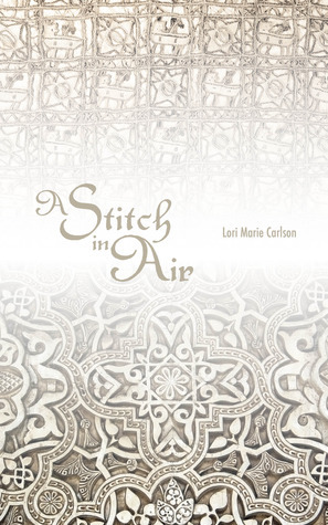 A Stitch in Air: A Novel by Lori Marie Carlson