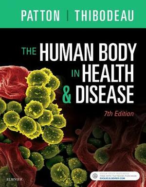 The Human Body in Health & Disease - Softcover by Kevin T. Patton, Gary A. Thibodeau