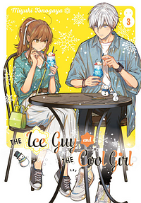 The Ice Guy and the Cool Girl, Volume 3 by Miyuki Tonogaya
