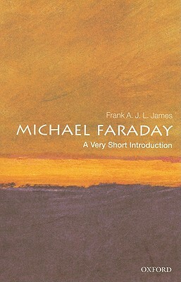 Michael Faraday: A Very Short Introduction by Frank A. J. L. James