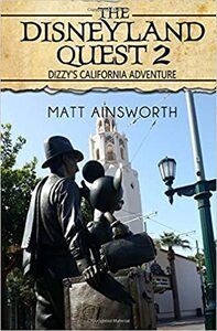 The Disneyland Quest 2: Dizzy's California Adventure by Matt Ainsworth