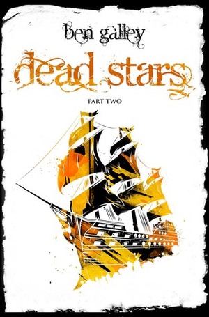 Dead Stars - Part Two by Ben Galley