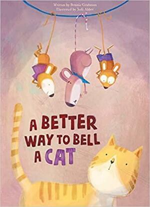 A Better Way to Bell a Cat by Bonnie Grubman