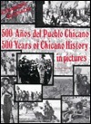 Five Hundred Years of Chicano History in Pictures: 500 Anos del Pueblo Chicano by Elizabeth Martínez