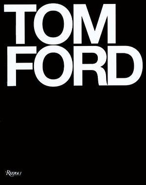 Tom Ford Dlx: Deluxe Edition by Graydon Carter, Graydon Carter, Tom Ford