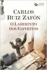 O Labirinto dos Espíritos by Carlos Ruiz Zafón