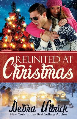 Reunited at Christmas by Debra Ullrick