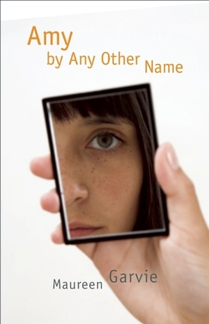 Amy by Any Other Name by Maureen Garvie