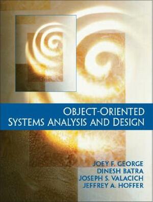 Object-Oriented Systems Analysis and Design by Jeffrey a. Hoffer, Dinesh Batra, Joey F. George