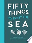 50 Things to Do by the Sea by Easkey Britton