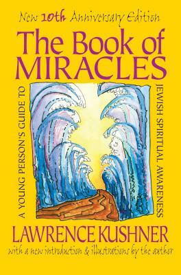 The Book of Miracles: A Young Person's Guide to Jewish Spiritual Awareness by Lawrence Kushner