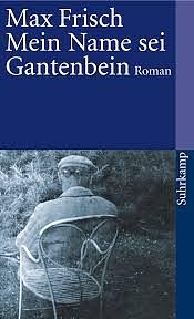 Mein Name sei Gantenbein: Roman by Max Frisch