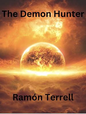 The Demon Hunter by Ramón Terrell