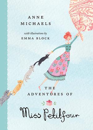 The Adventures of Miss Petitfour by Anne Michaels