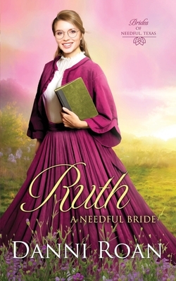Ruth: A Needful Bride by Danni Roan