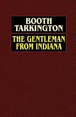 The Gentleman from Indiana by Booth Tarkington