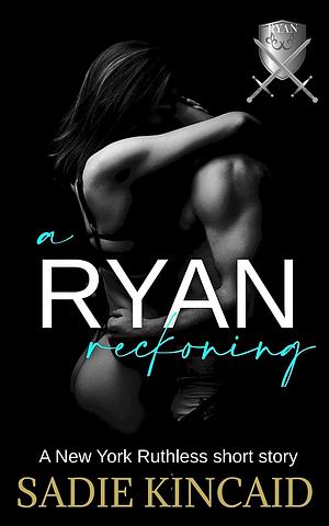 A Ryan Reckoning by Sadie Kincaid