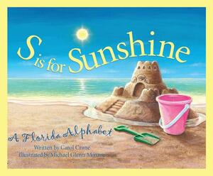 S is for Sunshine: A Florida Alphabet by Carol Crane