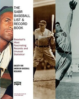 The SABR Baseball List & Record Book: Baseball's Most Fascinating Records and Unusual Statistics by Society for American Baseball Research