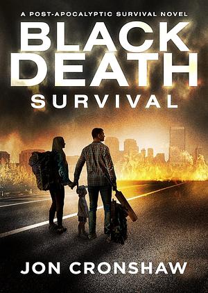 Black Death Survival: a post-apocalyptic survival novel by Jon Cronshaw