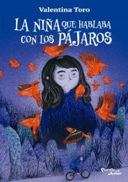 La niña que hablaba con los pájaros by Valentina Toro