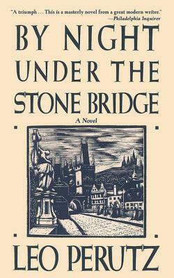 By Night Under the Stone Bridge by Leo Perutz