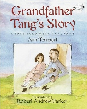 Grandfather Tang's Story: A Tale Told with Tangrams by Ann Tompert