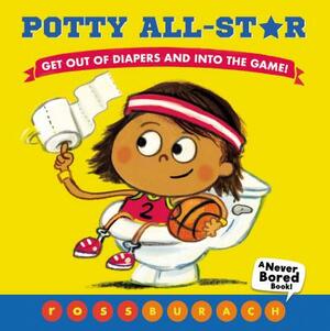 Potty All-Star: Get Out of Diapers and Into the Game! by Ross Burach