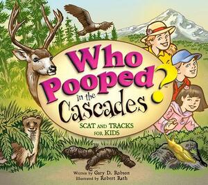 Who Pooped in the Cascades?: Scat and Tracks for Kids by Gary D. Robson