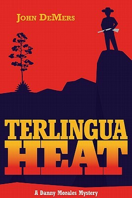 Terlingua Heat by John DeMers