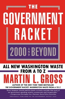 The Government Racket 2000: All New Washington Waste from A to Z by Martin L. Gross