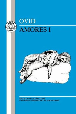 Ovid: Amores I (BCP Latin Texts) (Bk. 1) by John Barsby, Ovid