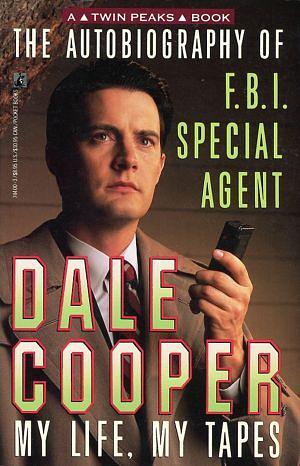 The Autobiography of FBI Special Agent Dale Cooper: My Life, My Tapes by Scott Frost